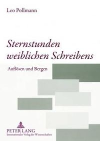 Cover image for Sternstunden Weiblichen Schreibens: Aufloesen Und Bergen