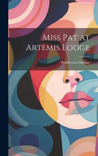 Cover image for Miss Pat at Artemis Lodge