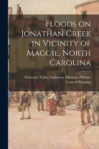 Cover image for Floods on Jonathan Creek in Vicinity of Maggie, North Carolina