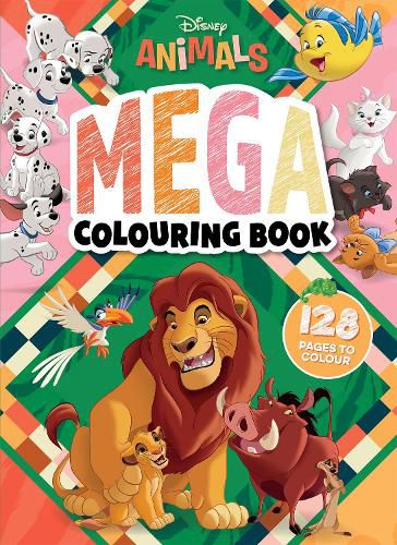 Cover image for Disney Animals: Mega Colouring Book (Starring The Lion King)