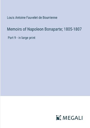 Cover image for Memoirs of Napoleon Bonaparte; 1805-1807