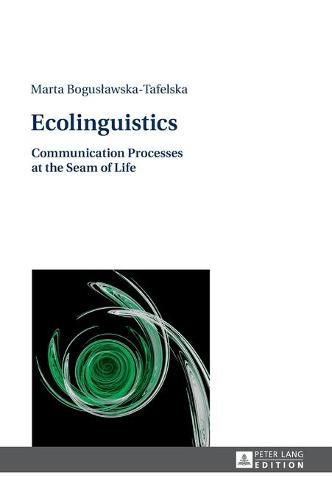 Cover image for Ecolinguistics: Communication Processes at the Seam of Life