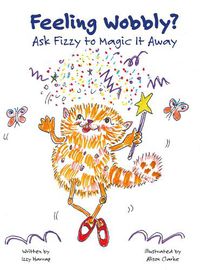 Cover image for Feeling Wobbly?: Ask Fizzy to Magic It Away