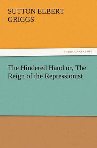 Cover image for The Hindered Hand Or, the Reign of the Repressionist