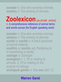 Cover image for ZOOLEXICON (zo-oh-lek'-si-kon) N.: A Comprehensive Reference of Animal Terms and Words Across the English Speaking World