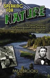 Cover image for Speaking for Nature: The Literary Naturalists, from Transcendentalism to the Birth of the American Environmental Movement