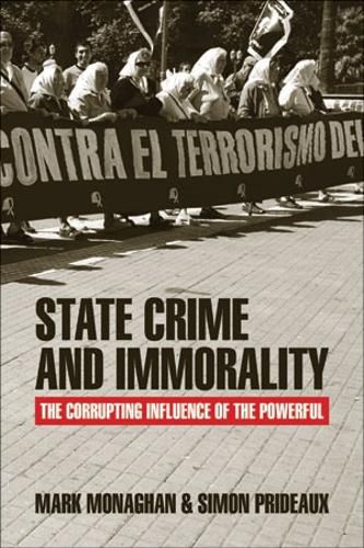 Cover image for State Crime and Immorality: The Corrupting Influence of the Powerful