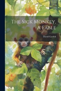 Cover image for The Sick Monkey, A Fable