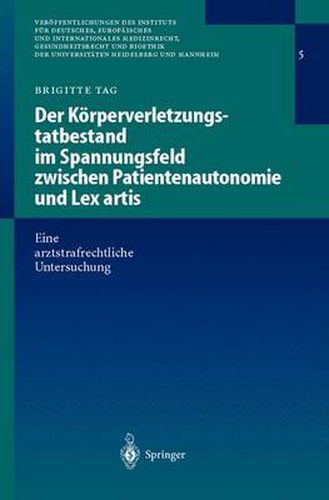 Cover image for Der Koerperverletzungstatbestand Im Spannungsfeld Zwischen Patientenautonomie Und Lex Artis: Eine Arztstrafrechtliche Untersuchung