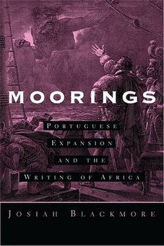 Cover image for Moorings: Portuguese Expansion and the Writing of Africa