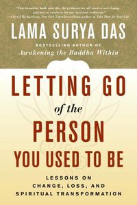 Cover image for Letting Go of the Person You Used to Be: Lessons on Change, Loss, and Spiritual Transformation