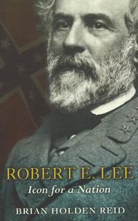 Cover image for Robert E. Lee: Icon for a Nation