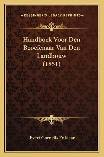 Cover image for Handboek Voor Den Beoefenaar Van Den Landbouw (1851)