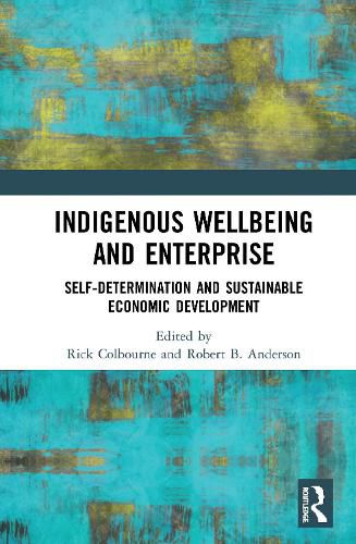 Indigenous Wellbeing and Enterprise: Self-Determination and Sustainable Economic Development