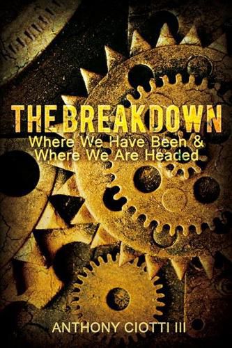 Cover image for The Breakdown: Where We Have Been & Where We Are Headed