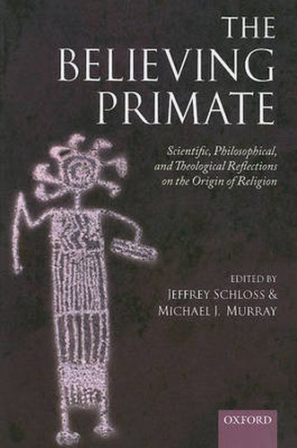 Cover image for The Believing Primate: Scientific, Philosophical, and Theological Reflections on the Origin of Religion
