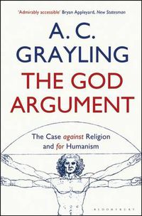 Cover image for The God Argument: The Case Against Religion and for Humanism