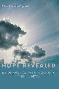 Cover image for Hope Revealed: The Message of the Book of Revelation--Then and Now