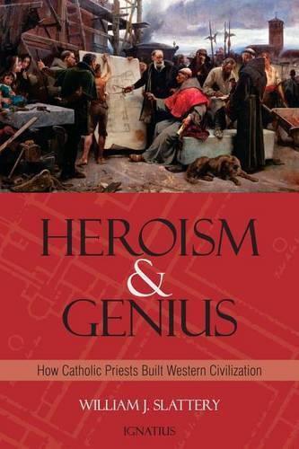 Cover image for Heroism and Genius: How Catholic Priests Built Western Civilization