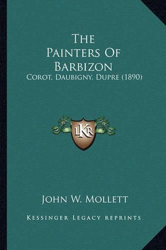 Cover image for The Painters of Barbizon: Corot, Daubigny, Dupre (1890)