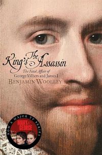 Cover image for The King's Assassin: The Fatal Affair of George Villiers and James I