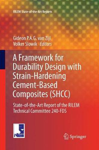 Cover image for A Framework for Durability Design with Strain-Hardening Cement-Based Composites (SHCC): State-of-the-Art Report of the RILEM Technical Committee 240-FDS