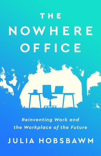 Cover image for The Nowhere Office: Reinventing Work and the Workplace of the Future