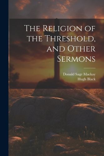 Cover image for The Religion of the Threshold, and Other Sermons