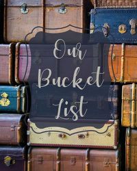 Cover image for Our Bucket List: Bucket List Book For Couples, 101 Prompts For Creating Great Adventures, Planner And Journal Ideas To Inspire Your Travels