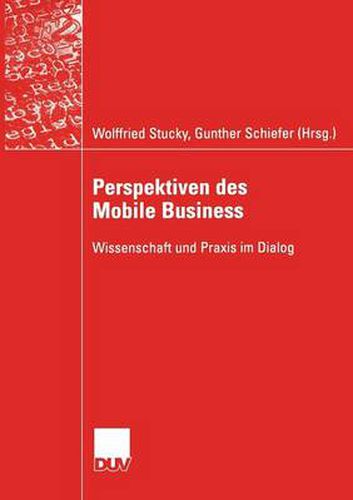 Cover image for Perspektiven Des Mobile Business: Wissenschaft Und Praxis Im Dialog