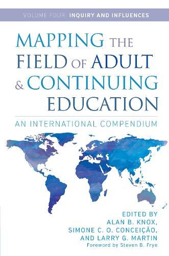 Mapping the Field of Adult and Continuing Education, Volume 4: Inquiry and Influences: An International Compendium