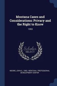 Cover image for Montana Cases and Considerations: Privacy and the Right to Know: 1993