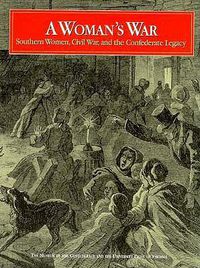 Cover image for A Woman's War: Southern Women, Civil War and the Confederate Legacy