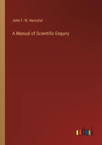 A Manual of Scientific Enquiry