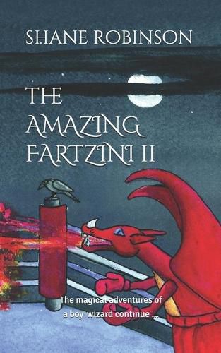 The Amazing Fartzini II: The magical adventures of a boy wizard continue ...