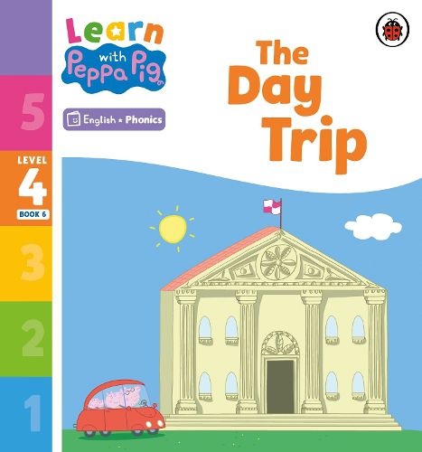 Cover image for Learn with Peppa Phonics Level 4 Book 6 - The Day Trip (Phonics Reader)