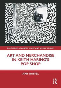 Cover image for Art and Merchandise in Keith Haring's Pop Shop