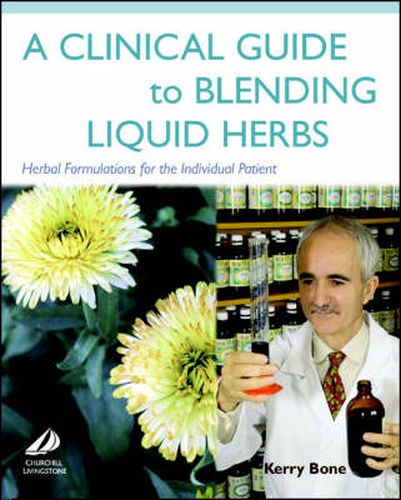 Cover image for A Clinical Guide to Blending Liquid Herbs: Herbal Formulations for the Individual Patient