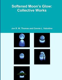 Cover image for Softened Moon's Glow: Collective Works
