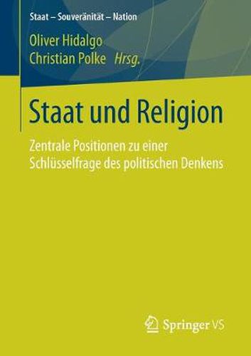 Cover image for Staat Und Religion: Zentrale Positionen Zu Einer Schlusselfrage Des Politischen Denkens
