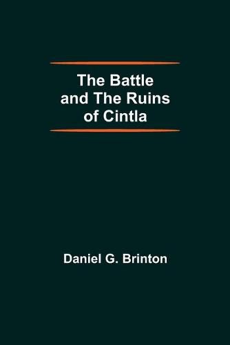 Cover image for The Battle And The Ruins Of Cintla