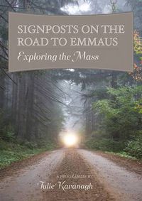 Cover image for Signposts on the Road to Emmaus: Exploring the Mass