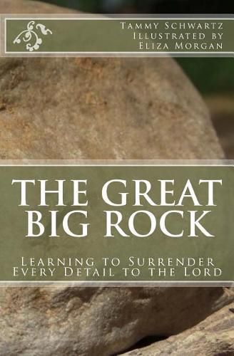 Cover image for The Great Big Rock: Learning to Surrender Every Detail to the Lord