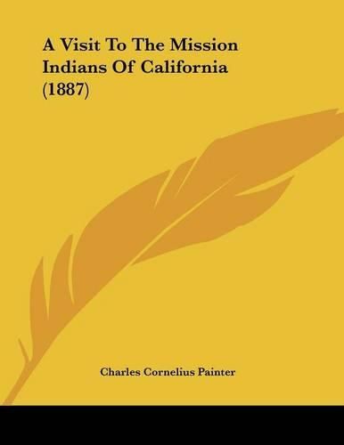 Cover image for A Visit to the Mission Indians of California (1887)