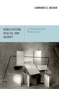 Cover image for Habilitation, Health, and Agency: A Framework for Basic Justice