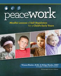 Cover image for Peace Work: Mindful Lessons of  Self-Regulation for a Child's Early Years