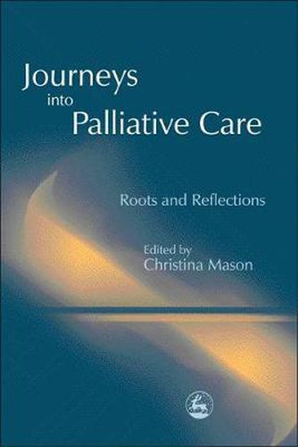 Cover image for Journeys into Palliative Care: Roots and Reflections