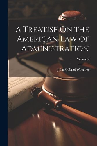 Cover image for A Treatise On the American Law of Administration; Volume 2