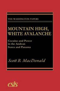 Cover image for Mountain High, White Avalanche: Cocaine and Power in the Andean States and Panama