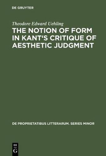 Cover image for The notion of form in Kant's Critique of aesthetic judgment